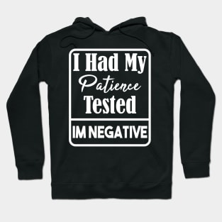 I Had My Patience Tested Im Negative Sarcasm Hoodie